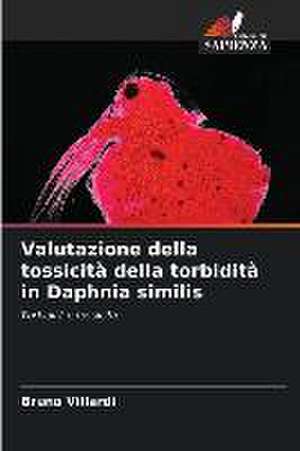 Valutazione della tossicità della torbidità in Daphnia similis de Bruno Villardi