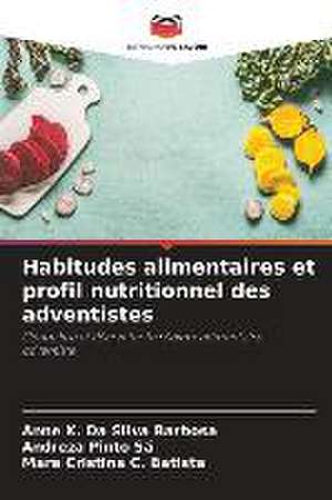 Habitudes alimentaires et profil nutritionnel des adventistes de Anne K. Da Silva Barbosa