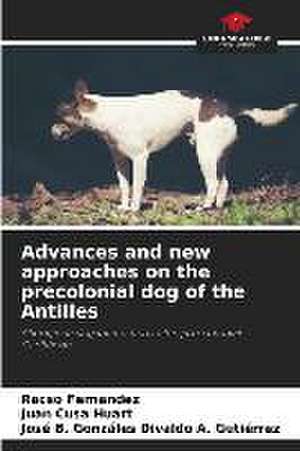 Advances and new approaches on the precolonial dog of the Antilles de Racso Fernandez