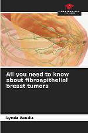 All you need to know about fibroepithelial breast tumors de Lynda Aoudia