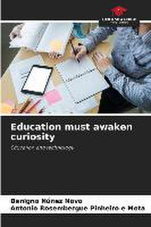 Education must awaken curiosity de Benigno Núñez Novo