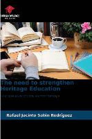 The need to strengthen Heritage Education de Rafael Jacinto Sabin Rodríguez