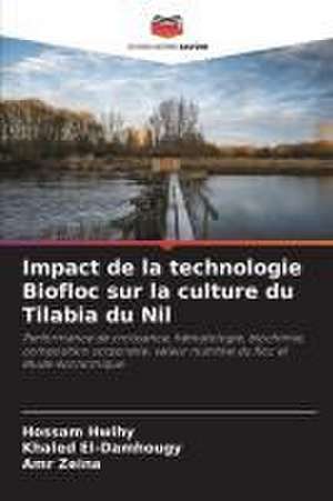 Impact de la technologie Biofloc sur la culture du Tilabia du Nil de Hossam Hwihy