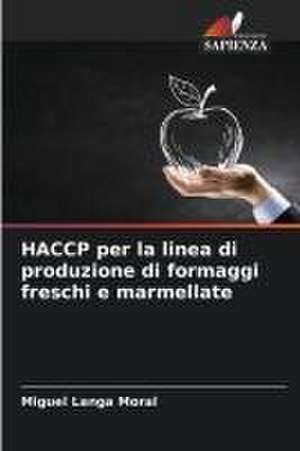 HACCP per la linea di produzione di formaggi freschi e marmellate de Miguel Langa Moral