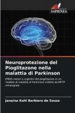 Neuroprotezione del Pioglitazone nella malattia di Parkinson de Janaina Kohl Barbiero de Souza