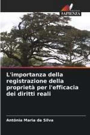 L'importanza della registrazione della proprietà per l'efficacia dei diritti reali de Antônia Maria Da Silva