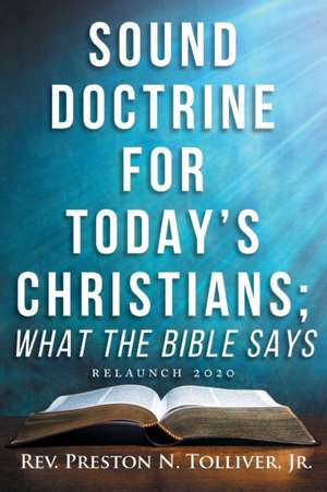 Sound Doctrine for Today's Christians de Rev. Preston N. Tolliver Jr.