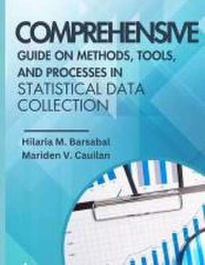 Comprehensive Guide on Methods, Tools, and Processes in Statistical Data Collection de Mariden V. Cauilan