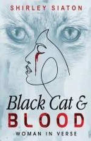 Black Cat and Blood de Shirley Siaton