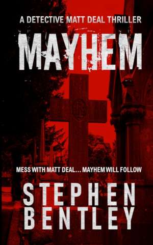 Mayhem: A Detective Matt Deal Thriller de Stephen Bentley