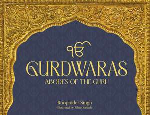 Gurdwaras: Abodes of the Guru de Roopinder Singh