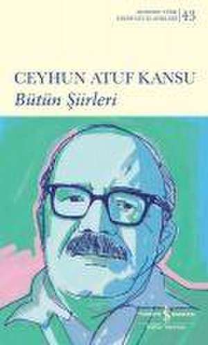 Ceyhun Atuf Kansu - Bütün Siirleri de Ceyhun Atuf Kansu