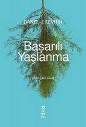 Basarili Yaslanma de Daniel J. Levitin