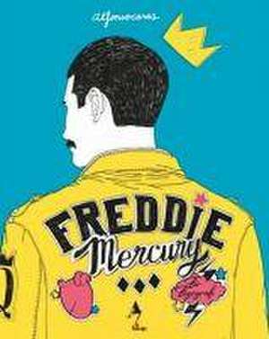 Freddie Mercury - Bir Biyografi de Alfonso Casas