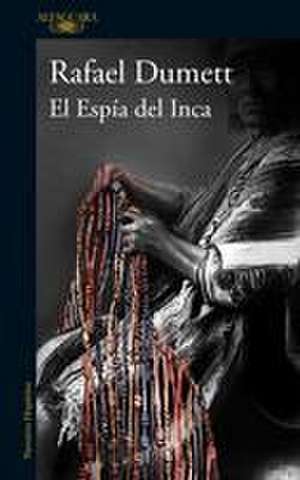 El Espía del Inca / The Inca's Spy de Rafael Dumett