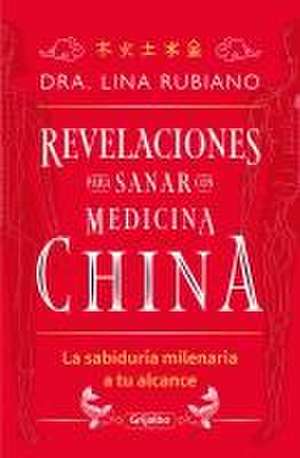 Revelaciones Para Sanar Con Medicina China / Revelations for Healing with Chines E Medicine de Dra Lina Rubiano