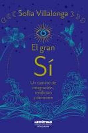 El gran SI: Un camino de integración, rendición y devoción de Sofia Villalonga