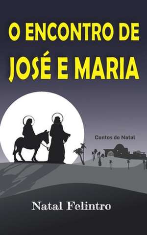 O Encontro de José E Maria: Romance de Natal Felintro