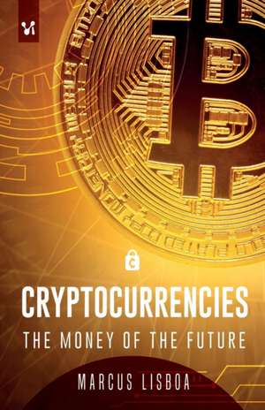 Cryptocurrencies: The money of the future de Marcus Lisboa