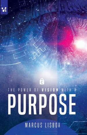 The power of vision with a purpose de Marcus Lisboa