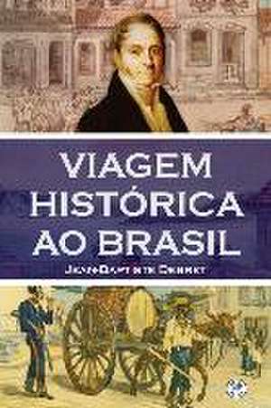 Viagem Histórica ao Brasil de Jean Baptiste Debret