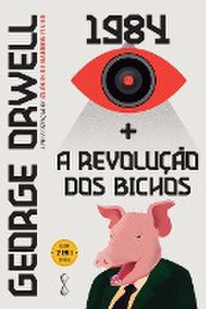 George Orwell: 1984 + A revolução dos bichos de George Orwell