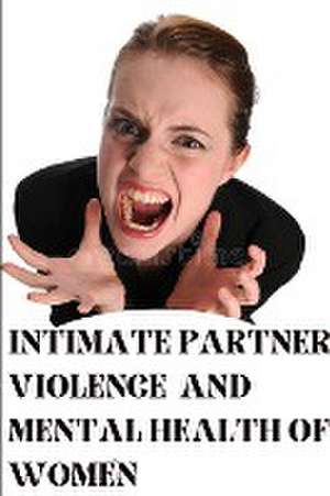 Intimate Partner Violence and Mental Health of Women de Suji P