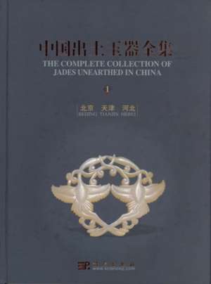 The Complete Collection of Jades Unearthed in China (15 vols) de Gu Fang