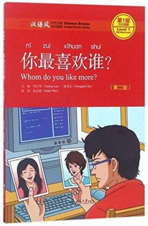 Whom Do You Like More? - Chinese Breeze Graded Reader, Level 1: 300 Words Level de Liu Yuehua