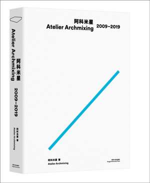 Atelier Archmixing 2009-2019 de Archmixing