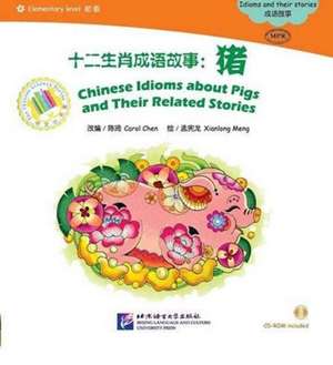 Chinese Idioms about Pigs and Their Related Stories de Xianlong Meng