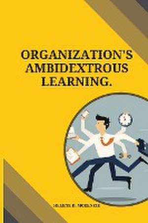 Organization's ambidextrous learning de Helene D. McKenzie