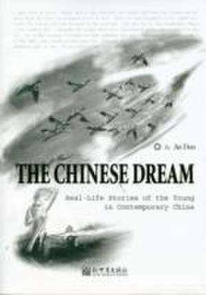 An, D: The Chinese Dream: Real-Life Stories of the Young in de Dun An