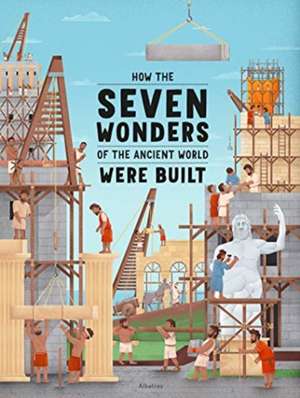 How the Seven Wonders of the Ancient World Were Built de Ludmila Henkova