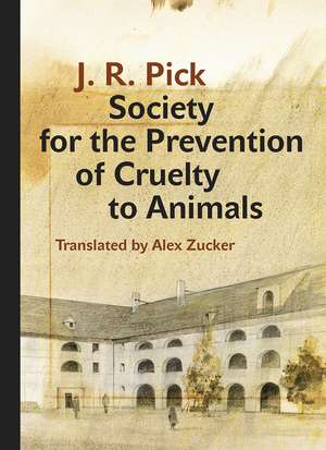 Society for the Prevention of Cruelty to Animals: A Humorous – Insofar as That Is Possible – Novella from the Ghetto de J. R. Pick