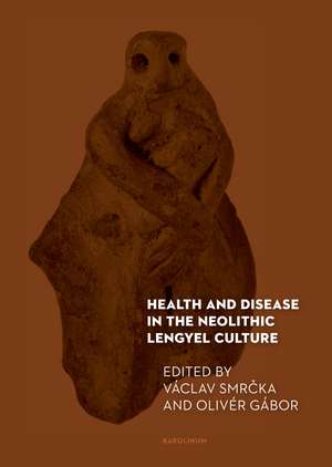 Health and Disease in the Neolithic Lengyel Culture de Václav Smrcka