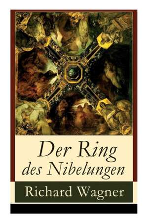 Der Ring des Nibelungen: Opernzyklus: Das Rheingold + Die Walküre + Siegfried + Götterdämmerung de Richard Wagner