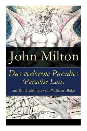 Das verlorene Paradies (Paradise Lost) mit Illustrationen von William Blake de John Milton