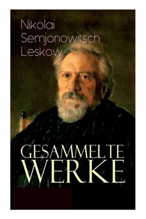 Gesammelte Werke de Nikolai Semjonowitsch Leskow