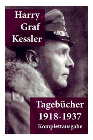 Tagebücher 1918-1937: Graf von Kessler de Harry Graf Kessler