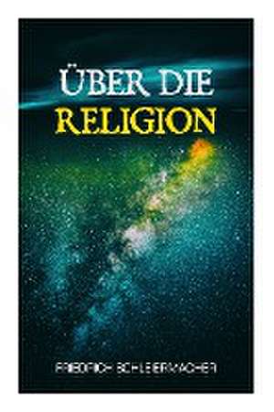 Über die Religion de Friedrich Schleiermacher