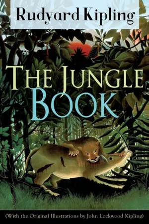 The Jungle Book (With the Original Illustrations by John Lockwood Kipling) de Rudyard Kipling