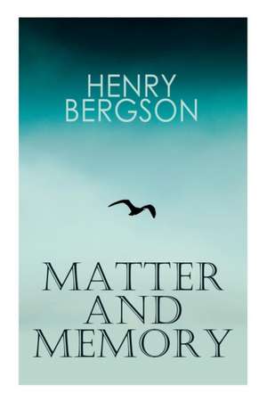 THE Matter and Memory de Henri Bergson