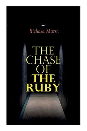 The Chase of the Ruby de Richard Marsh