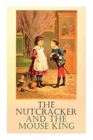 The Nutcracker and the Mouse King de E. T. a. Hoffmann