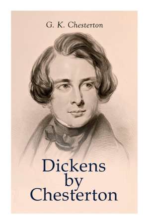 Dickens by Chesterton de G. K. Chesterton