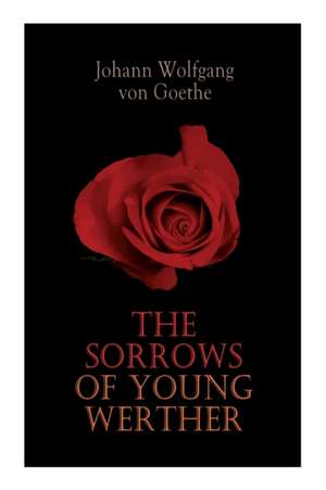 The Sorrows of Young Werther de Johann Wolfgang von Goethe