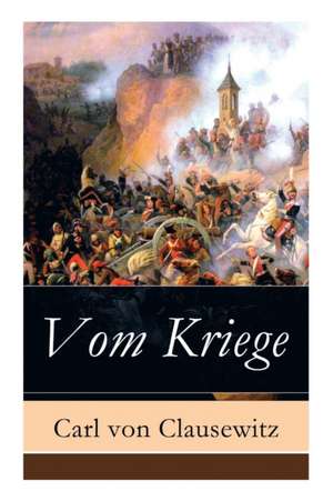 Vom Kriege - Vollständige Ausgabe de Carl Von Clausewitz