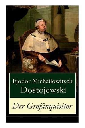 Gro inquisitor (Vollst ndige Deutsche Ausgabe) de Fjodor Michailowitsch Dostojewski