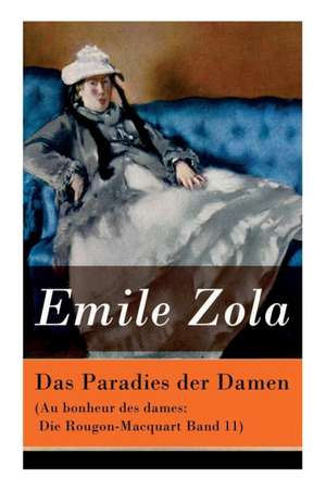 Das Paradies der Damen (Au bonheur des dames: Die Rougon-Macquart Band 11) de Emile Zola